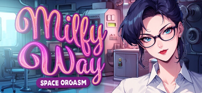 【PC/官中/全动态/沙盒/SLG游戏/】熟女银河（Milfy Way- Space Orgasm）STEAM官中版+全动态沙盒SLG游戏+1.07G-ACG家园网